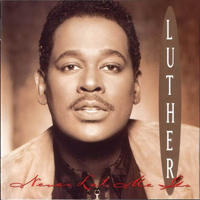 Luther Vandross - Never Let Me Go