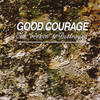 Good Courage - Old, Broken & Destroyed (Rust 2)
