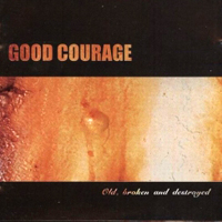 Good Courage - Old, Broken & Destroyed (Rust 3)