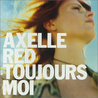 Axelle Red - Toujours Moi