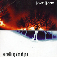 love|less - Something About You