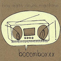 Boy Eats Drum Machine - Booomboxxx