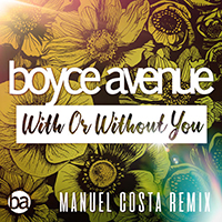 Boyce Avenue - With Or Without You (Manuel Costa Remix Single)