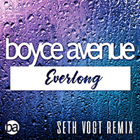 Boyce Avenue - Everlong (Seth Vogt Remix Single)