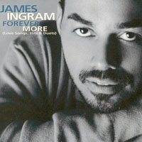 James Ingram - James Ingram Forever More (Love Songs, Hits & Duets)