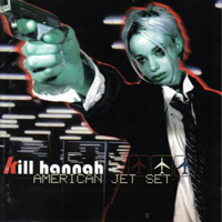 Kill Hannah - American Jet Set