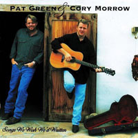 Pat Green - Pat Green & Cory Morrow - Songs We Wish We'd Written