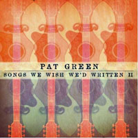 Pat Green - Songs We Wish We.d Written II