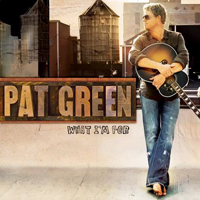 Pat Green - What I'm For