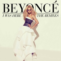 Beyonce - I Was Here (The Remixes) (Maxi-Single Promo)