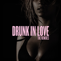 Beyonce - Drunk In Love (The Remixes) (EP)