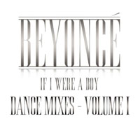 Beyonce - If I Were A Boy (Dance Mixes - Volume I) (EP)