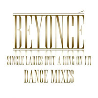 Beyonce - Single Ladies (Put A Ring On It) (Dance Mixes) [EP]