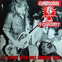 Corrosion Of Conformity - Six Songs With Mike Singing