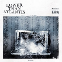 Lower Than Atlantis - Far Q
