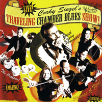 Corky Siegel's Chamber Blues - Corky Siegel's Traveling Chamber Blues Show