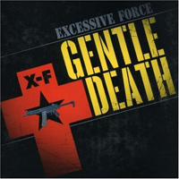 Excessive Force - Gentle Death (1993 Remastered)