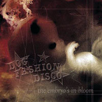 Dog Fashion Disco - The Embryo's in Bloom