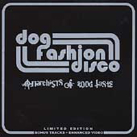 Dog Fashion Disco - Anarchists Of The Good Taste (CD 1)