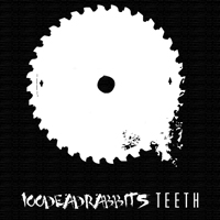 100DEADRABBITS!!! - Teeth