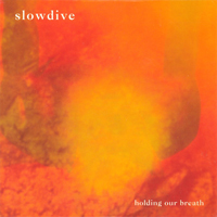 Slowdive - Holding Our Breath (EP)