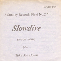 Slowdive - Beach Song / Take Me Down (Single)