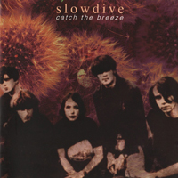 Slowdive - Catch The Breeze (CD 1)