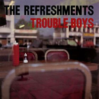Refreshments - Trouble Boys
