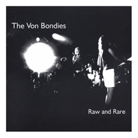 Von Bondies - Raw And Rare