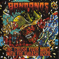 Bandanos - We Crush Your Mind With The Thrash Inside