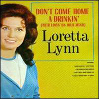 Loretta Lynn - Don't Come Home A Drinkin' (With Lovin' On Your Mind)