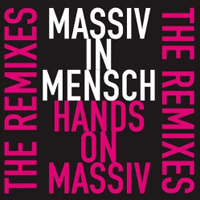 Massiv In Mensch - Hands On Massiv (The Remixes)
