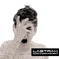 Lastrax - Silence Is Louder Than Shouts