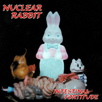 Nuclear Rabbit - Intestinal Fortitude