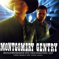 Montgomery Gentry - Something To Be Proud Of: The Best Of 1999-2005
