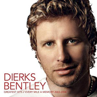 Dierks Bentley - Greatest Hits: Every Mile A Memory 2003 - 2008