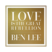 Ben Lee - Love Is The Great Rebellion