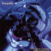 Haujobb - From Homes To Planets (Mission Summery 93-97)