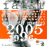 Faust (DEU, Wumme) - Collectif Met(z) 1996-2005 (CD 1: 2005)