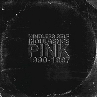 Mindless Self Indulgence - Pink (1990-1997)