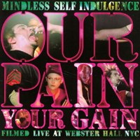 Mindless Self Indulgence - Our Pain Your Gain