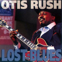 Otis Rush - Lost In The Blues