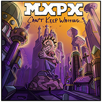 MxPx - Can't Keep Waiting (Single)