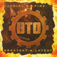 Bachman-Turner Overdrive - Trail By Fire - Greatest & Latest