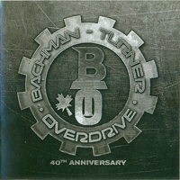 Bachman-Turner Overdrive - 40Th Anniversary