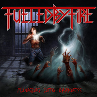 Fueled By Fire - Plunging Into Darkness (Reissue 2012)