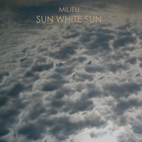 Milieu - Sun White Sun