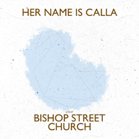 Her Name Is Calla - Live At Bishop Street Church