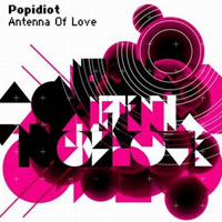 Popidiot - Antenna Of Love