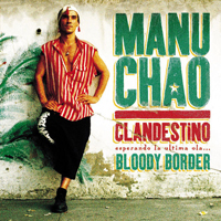 Manu Chao - Clandestino / Bloody Border (Special Edition)